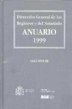 ANUARIO DE LA DIRECCIÓN GENERAL DE LOS REGISTROS Y DEL NOTARIADO 1999