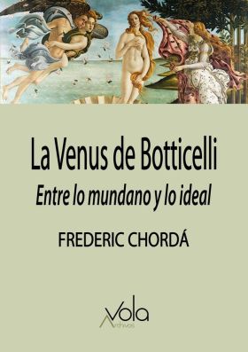 VENUS DE BOTTICELLI, LA: ENTRE LO MUNDANO Y LO IDEAL