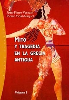 Mito y tragedia en la Grecia antigua. Vol. 1