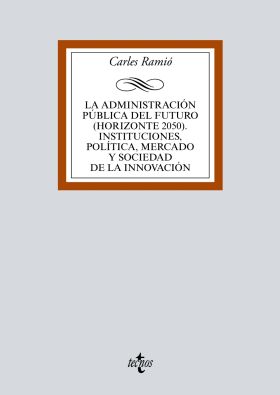La Administración pública del futuro (horizonte 2050). Instituciones, política, 
