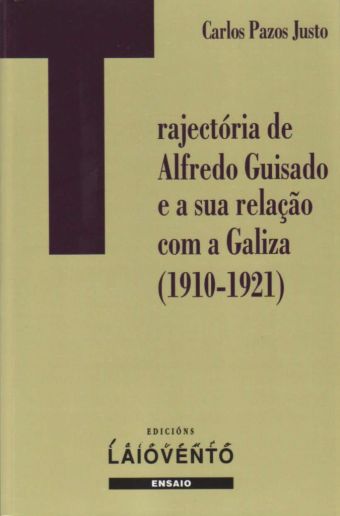 Trajectoria de Alfredo Guisado e a sua relaçâo com a Galiza, 1910-1921