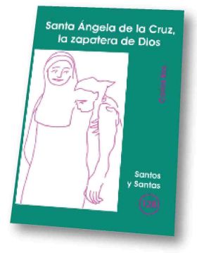 SANTA ÁNGELA DE LA CRUZ, LA ZAPATERA DE DIOS