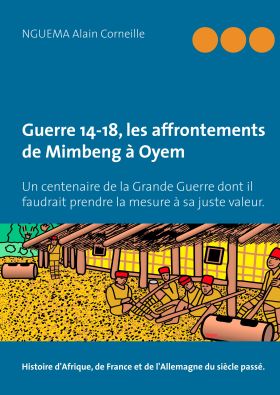 GUERRE 14-18, LES AFFRONTEMENTS DE MIMBENG À OYEM