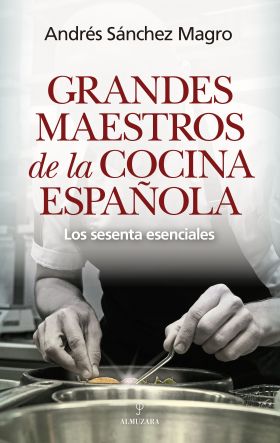 GRANDES MAESTROS DE LA COCINA ESPAÑOLA