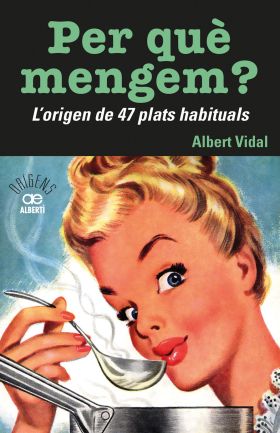 Per quèmengem? L'origen de 47 plats habituals