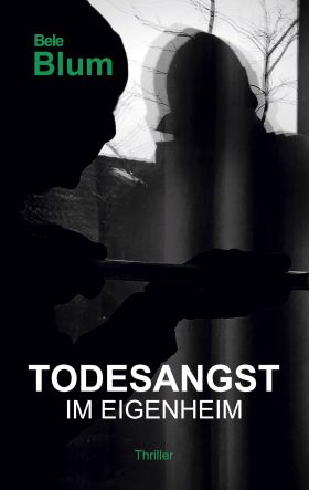 TODESANGST IM EIGENHEIM