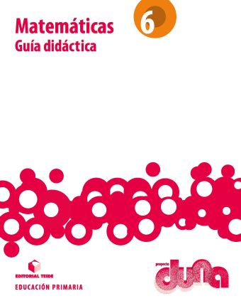 Guía didáctica. Matemáticas 6. Proyecto Duna