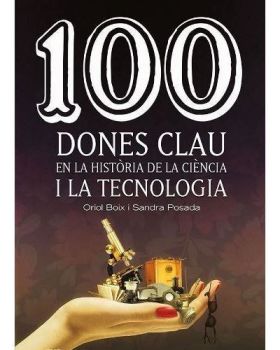 100 DONES CLAU EN LA HISTÒRIA DE LA CIÈNCIA I LA TECNOLOGIA