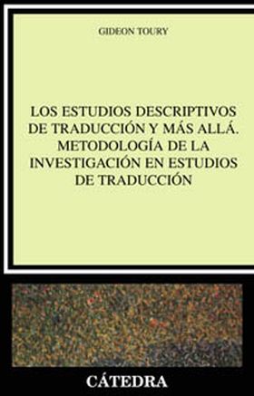Los Estudios Descriptivos de Traducción y más allá. Metodología de la investigac