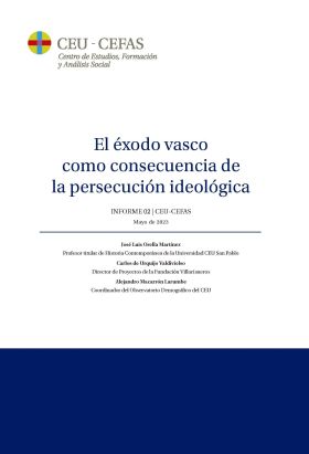 El éxodo vasco como consecuencia de la persecución ideológica. Informe 02 - CEU 