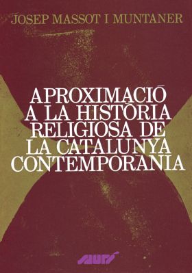 APROXIMACIO A LA HISTORIA RELIGIOSA DE LA CATALUNYA CONTEMPORANIA