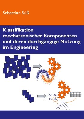 KLASSIFIKATION MECHATRONISCHER KOMPONENTEN UND DEREN DURCHGÄNGIGE NUTZUNG IM ENG