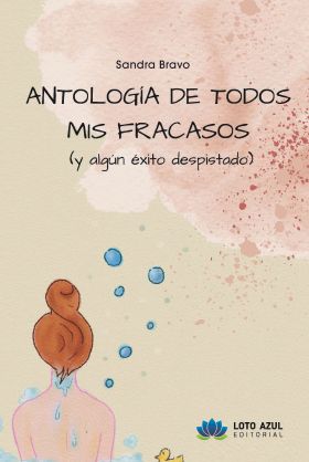 ANTOLOGIA DE TODOS MIS FRACASOS (Y ALGUN EXITO DESPISTADO)