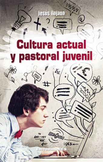 CULTURA ACTUAL Y PASTORAL JUVENIL