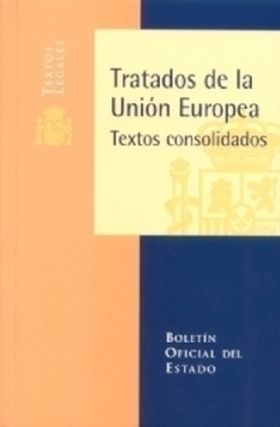 TRATADOS DE LA UNIÓN EUROPEA. TEXTOS CONSOLIDADOS