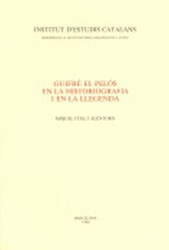 GUIFRÉ EL PELÓS EN LA HISTORIOGRAFIA I EN LA LLEGENDA