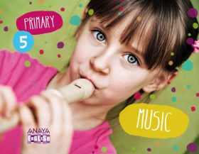 MUSIC 5. PRIMARY. ANAYA + DIGITAL.