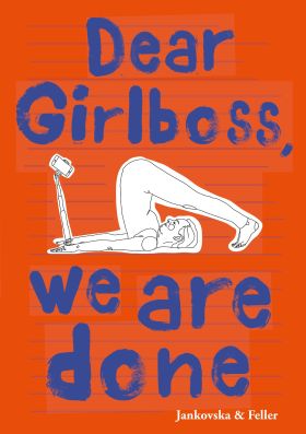 DEAR GIRLBOSS, WE ARE DONE