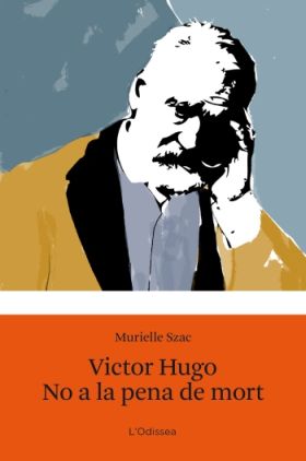 VICTOR HUGO. NO A LA PENA DE MORT