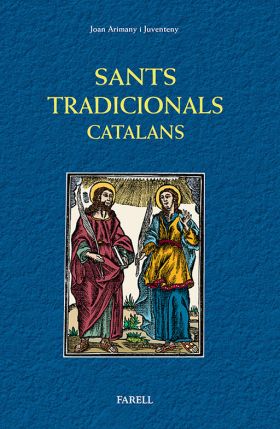 SANTS TRADICIONALS CATALANS. SANTES I SANTES DE LA RELIGIOSITAT POPULAR DE CATA