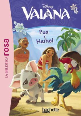 La Biblioteca rosa. Vaiana, 1. Pua y Heihei