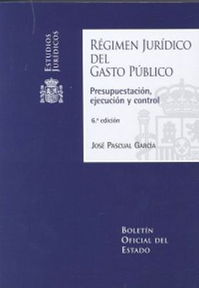 Régimen Jurídico del Gasto Público. Presupuestación, ejecución y control