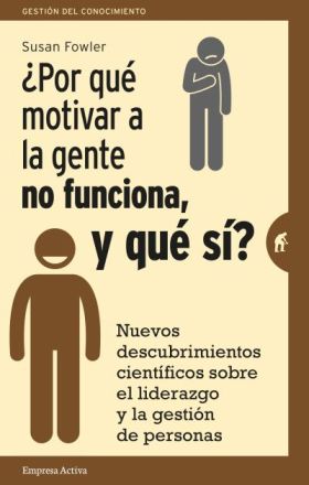 ¿Por qué motivar a la gente no funciona, y qué sí?