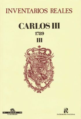 Inventarios reales: Carlos III. 1789. Volumen III