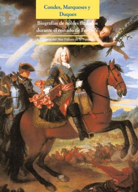 Condes, Marqueses y Duques. Biografías de nobles titulados durante el reinado de