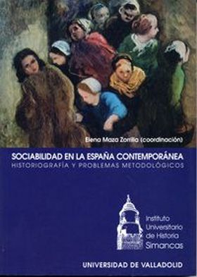 SOCIABILIDAD EN LA ESPAÑA CONTEMPORÁNEA. HISTORIOGRAFÍA Y PROBLEMAS METODOLÓGICO