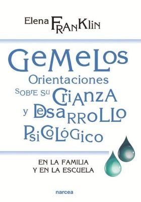 GEMELOS: ORIENTACIONES SOBRE SU CRIANZA Y DESARROL