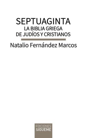 SEPTUAGINTA. LA BIBLIA GRIEGA DE JUDÍOS Y CRISTIANOS