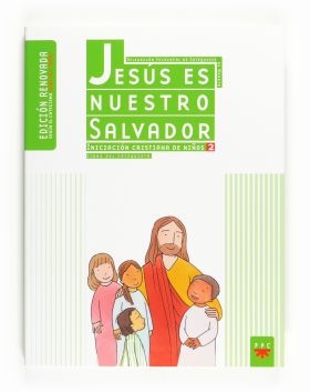 Jesús es nuestro Salvador: iniciación cristiana de niños 2. Edición renovada. Gu