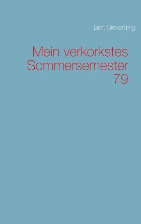 MEIN VERKORKSTES SOMMERSEMESTER 79