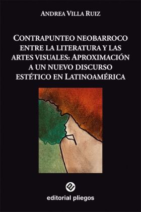 CONTRAPUNTEO NEOBARROCO ENTRE LA LITERATURA Y LAS ARTES VISUALES: APROXIMACIÓN A