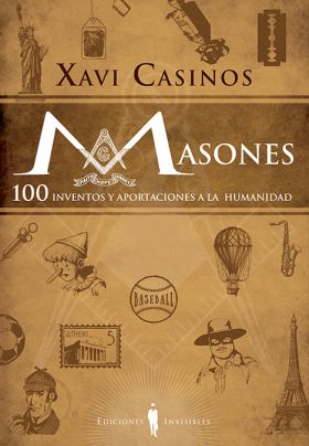 MASONES. 100 INVENTOS Y APROTACIONES A LA HUMANIDA