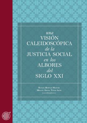 UNA VISIÓN CALEIDOSCÓPICA DE LA JUSTICIA SOCIAL EN LOS ALBORES DEL SIGLO XXI