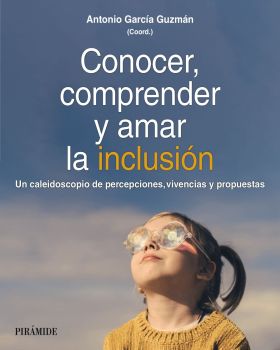 CONOCER, COMPRENDER Y AMAR LA INCLUSION