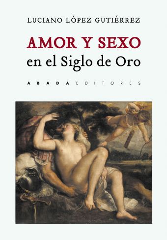 AMOR Y SEXO EN EL SIGLO DE ORO