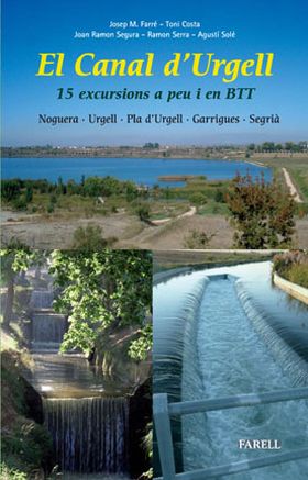 El Canal d'Urgell. 15 excursions a peu i en BTT. Noguera · Urgell · Pla d'Urge