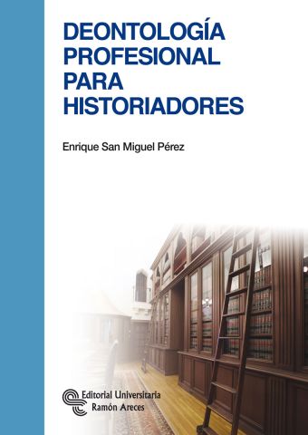 DEONTOLOGÍA PROFESIONAL PARA HISTORIADORES