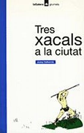 TRES XACALS A LA CIUTAT