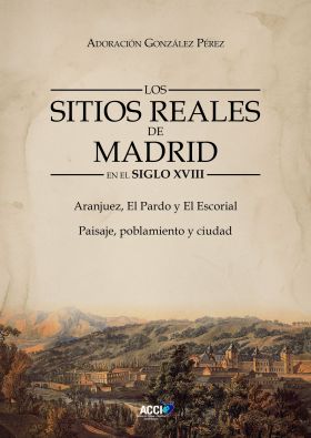 SITIOS REALES DE MADRID EN EL SIGLO XVIII, LOS