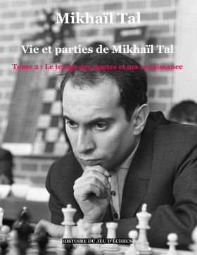VIE ET PARTIES DE MIKHAÏL TAL (T. 2)