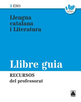 Llibre guia. Llengua catalana i Literatura 3ESO - A prop