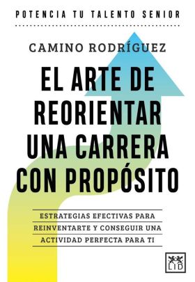 ARTE DE ORIENTAR UNA CARRERA CON PROPOSITO, EL