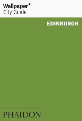 WALLPAPER* CITY GUIDE EDINBURGH