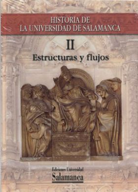 HISTORIA DE LA UNIVERSIDAD DE SALAMANCA. VOLUMEN II:ESTRUCTURAS Y FLUJOS