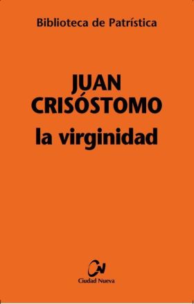 La virginidad - La educación de la virgen - Exhortación a la virginidad