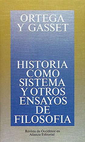 Historia como sistema y otros ensayos de filosofía